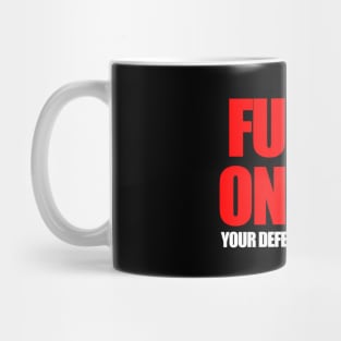 FURY'S ON FIRE YOUR DEFENCE IS TERRIFIED Mug